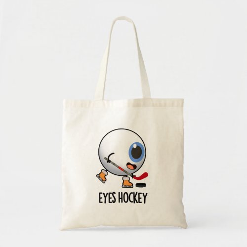 Eyes Hockey Funny Ice Hockey Sports Pun  Tote Bag