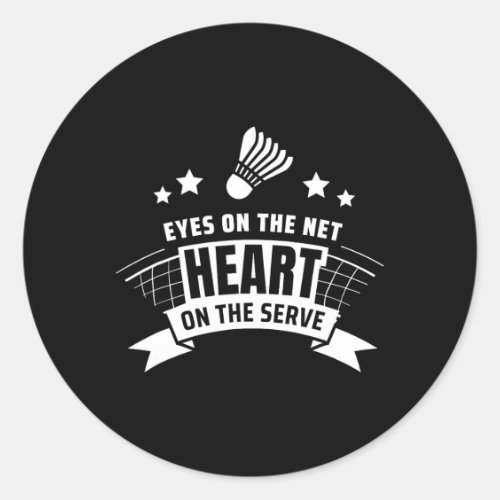 Eyes On The Net Heart On The Serve Badminton  Classic Round Sticker