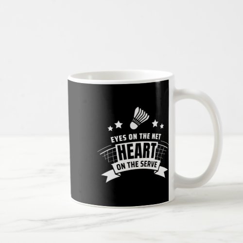 Eyes On The Net Heart On The Serve Badminton  Coffee Mug
