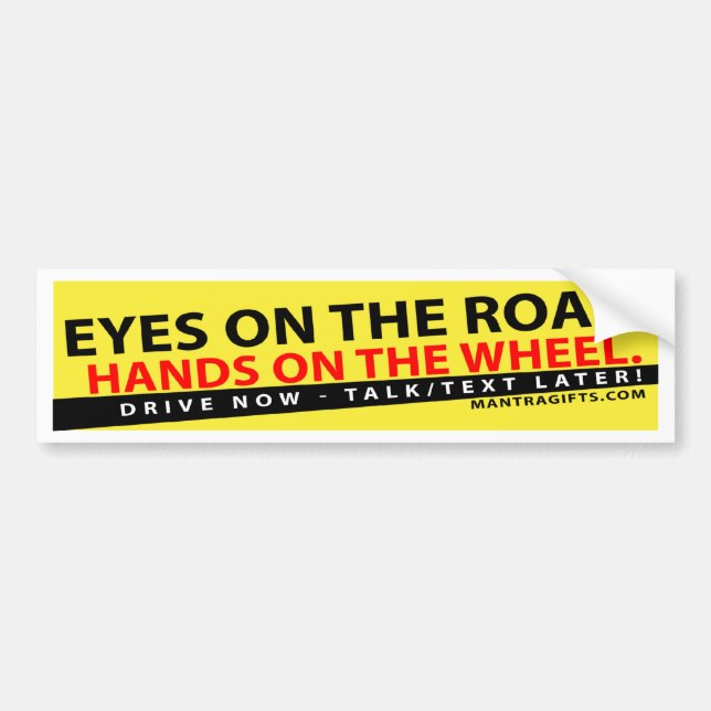 EYES ON THE ROAD, HANDS ON THE WHEEL BUMPER STICKE STICKER (Front)