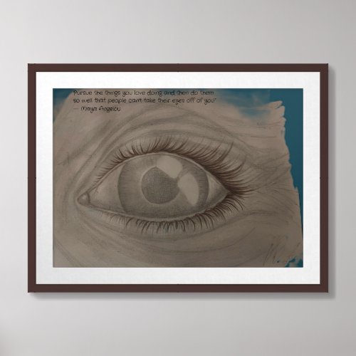 Eyes on You Doing What You Love  Framed Art