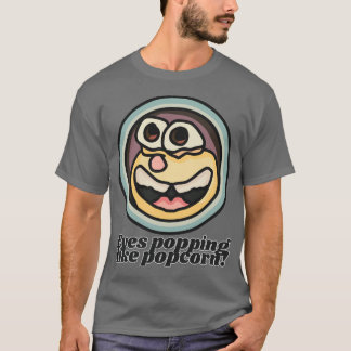 Eyes popping like popcorn! | Funny T-Shirt