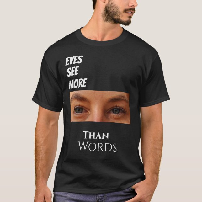 Eyes See More Than Words – Deep Vision Graphic  T-Shirt (Front)