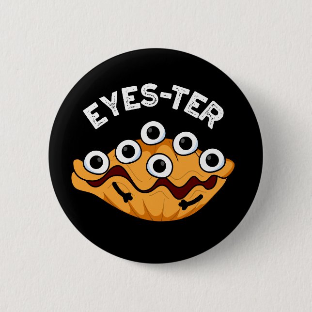 Eyes-ter Funny Oyster Pun Dark BG Button (Front)