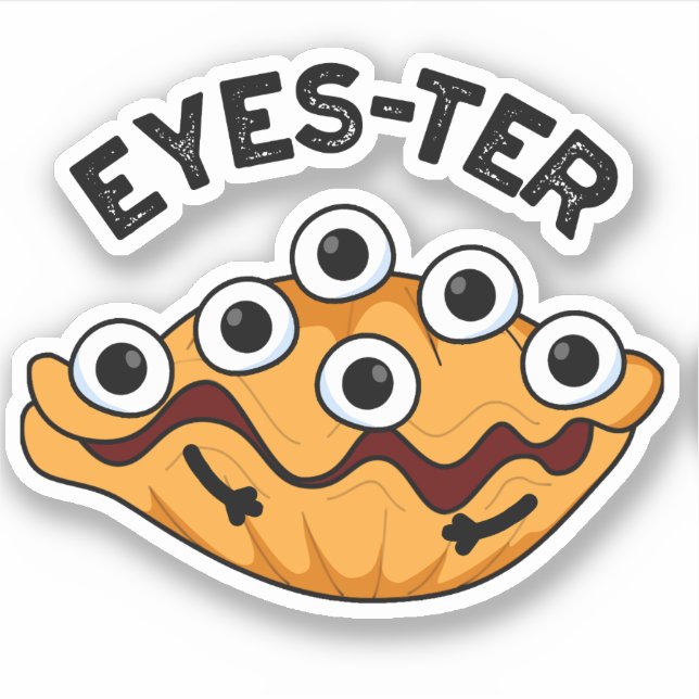 Eyes-ter Funny Oyster Pun  Sticker (Front)