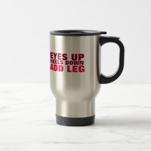 Eyes Up. Heels Down. Add Leg. (Maroon) Travel Mug