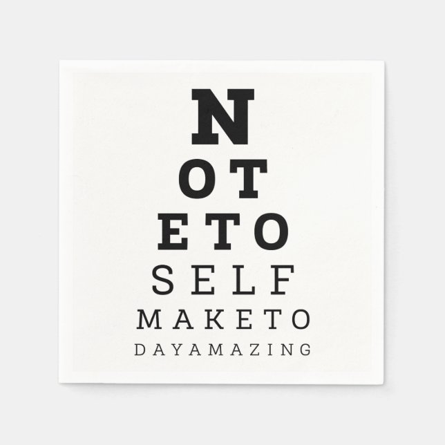 Eyesight Test Note To Self Make Today Amazing Paper Napkins (Front)