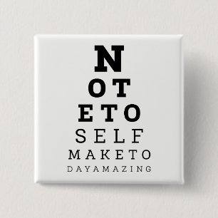 Eyesight Test Note To Self Make Today Amazing Pinback Button