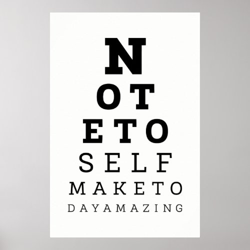 Eyesight Test Note To Self Make Today Amazing Poster