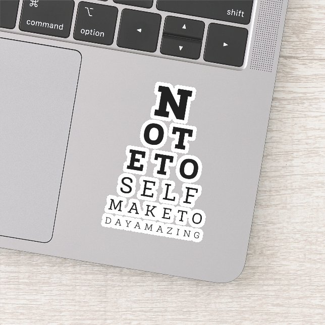 Eyesight Test Note To Self Make Today Amazing Sticker (Detail)