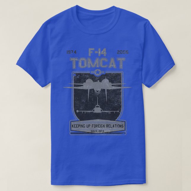 F14 Tomcat Keeping Up Foreign Relations Since 1974 T-Shirt (Design Front)