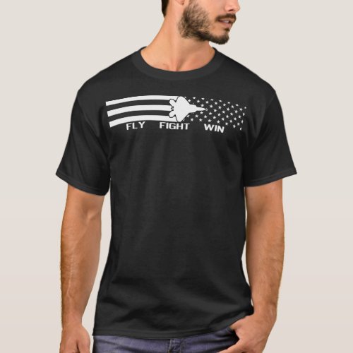 F22 Fly Fight Win  T_Shirt