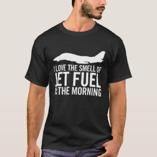 F-14 "I love the smell of jet fuel in the morning" T-Shirt