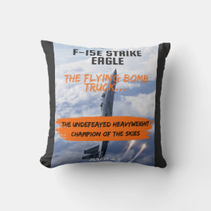 F-15 Strike Eagle - The Flying Bomb Truck Throw Pillow