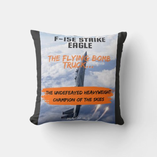 F_15 Strike Eagle _ The Flying Bomb Truck Throw Pillow