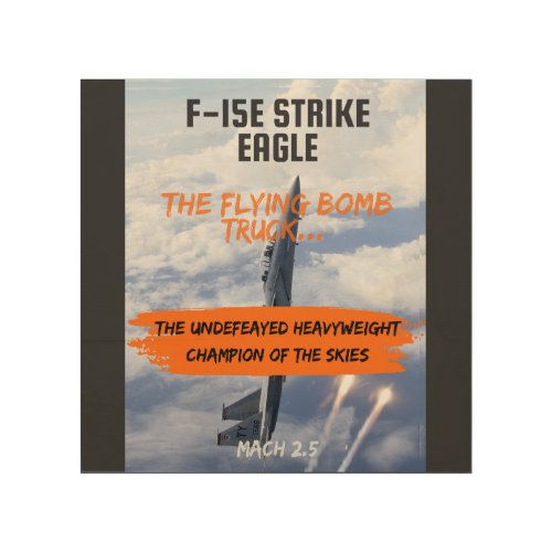 F_15 Strike Eagle _ The Flying Bomb Truck Wood Wall Art