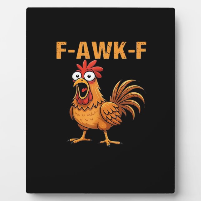 F-Awk-F Chicken F-Caw-F Rooster Funny Humor Meme Plaque (Front)