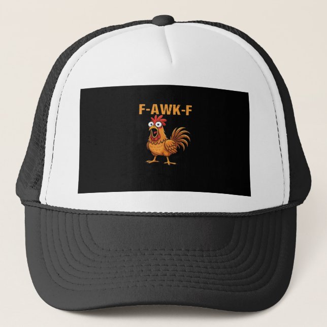 F-Awk-F Chicken F-Caw-F Rooster Funny Humor Meme Trucker Hat (Front)