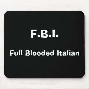 F.B.I., Full Blooded Italian Mouse Pad