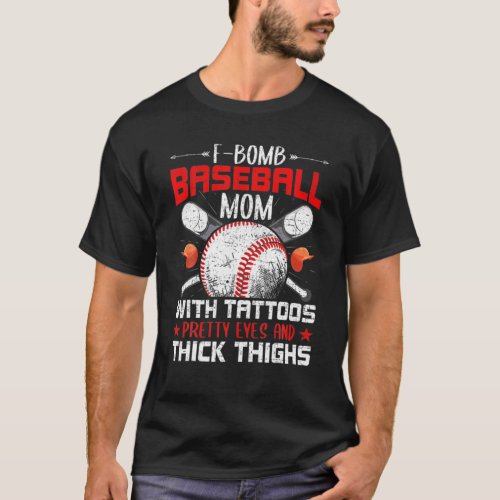 F Bomb Baseball Mom With Tattoos Pretty Eyes T_Shirt