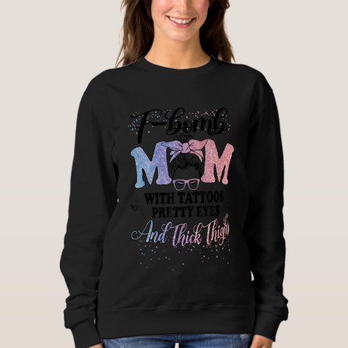 F Bomb Mom Sarcastic Momlife Mothers Day Messy Bu Sweatshirt