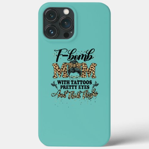 F bomb Mom Sarcastic Momlife Mothers Day Messy iPhone 13 Pro Max Case