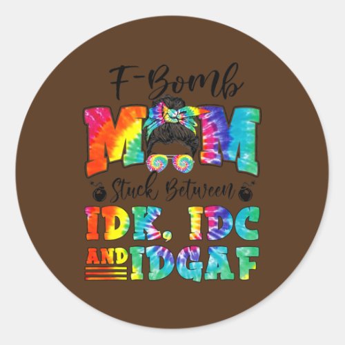 F bomb Mom Sarcastic Momlife Mothers Day Messy Classic Round Sticker