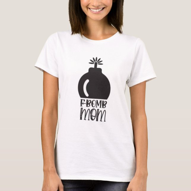 F-bomb mom  T-Shirt (Front)