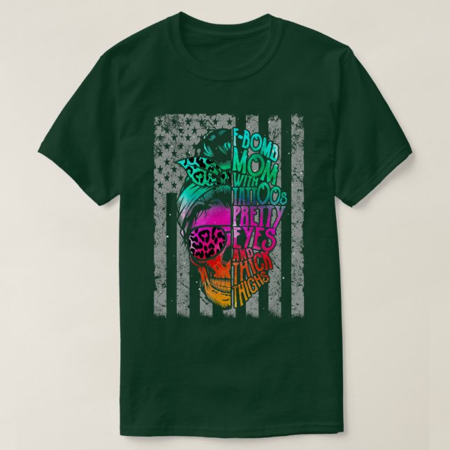 F Bomb Mom Tattoos Pretty Eyes Thick Thighs US Fla T-Shirt (Design Front)