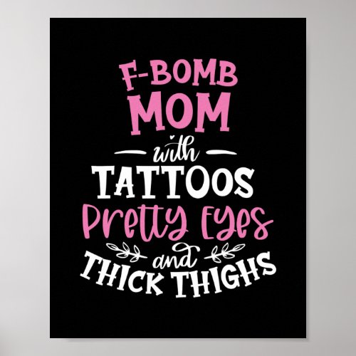 F Bomb Mom With tattoos Pretty Eyes And Thick Poster