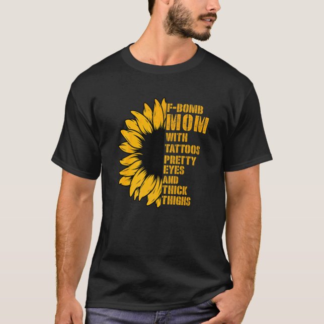 F Bomb Mom With Tattoos Pretty Eyes And Thick Thig T-Shirt (Front)