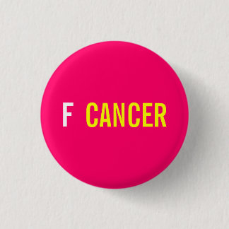 F CANCER PINBACK BUTTON