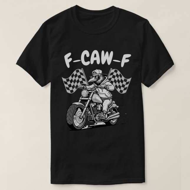 F-CAW-F Biker Raven - Funny Motorcycle Crow T-Shirt (Design Front)