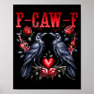 F-caw-f Black Crow Black Bird Roses Heart Funny Va Poster