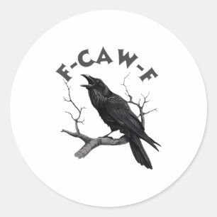F-caw-f Black Crow Pun Funny Bird Cawing Grunge Ha Classic Round Sticker