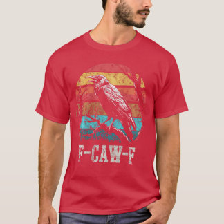 F Caw F Black Crow Retro Sunset Pun Funny Bird Caw T-Shirt