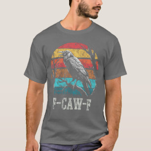 F Caw F Black Crow Retro Sunset Pun Funny Bird Caw T-Shirt
