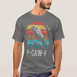 F Caw F Black Crow Retro Sunset Pun Funny Bird Caw T-Shirt