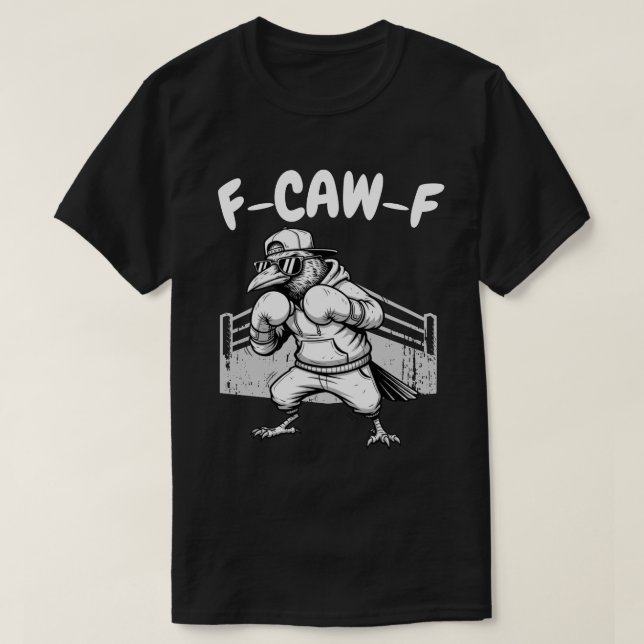 F-CAW-F Boxing Raven - Funny Fighter Crow T-Shirt (Design Front)