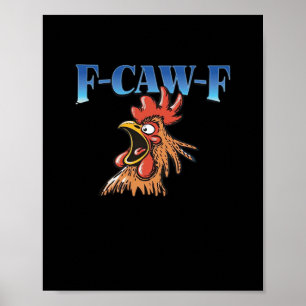 F-Caw-F Chicken Classic Cool Unique Poster