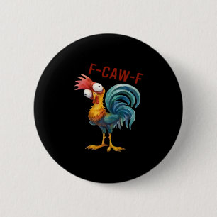 F-Caw-F Chicken Classic Funny Quote Button