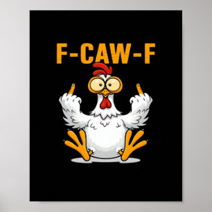 F-Caw-F Chicken Classic Funny Trendy Poster