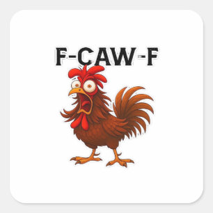 F-Caw-F Chicken Classic Square Sticker