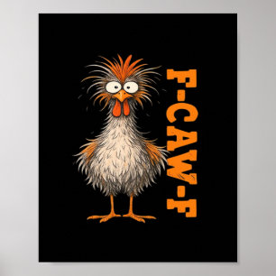 F-Caw-F-Chicken Eagerlys Colorful Funny Rooster Me Poster