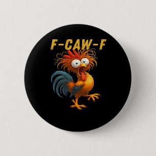F-Caw-F Chicken Essential Funny Design Button
