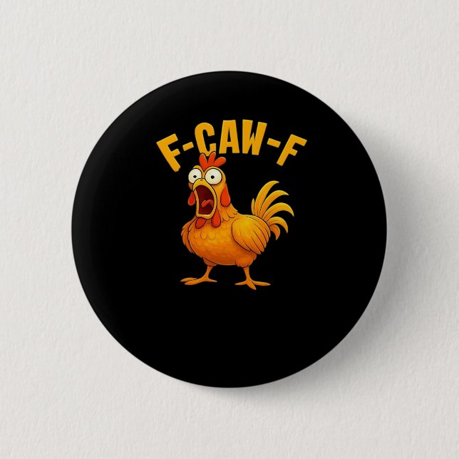F-Caw-F-Chicken Essential Funny Quote Button (Front)