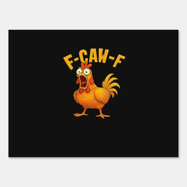 F-Caw-F-Chicken Essential Funny Quote Sign (Front)
