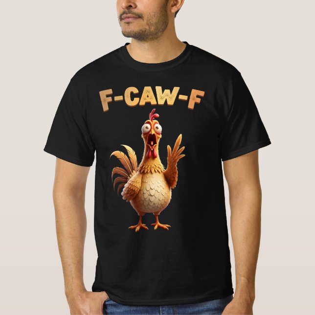 F-Caw-F Chicken – Fcawf Chicken Cluckin’ Funny T-Shirt (Front)