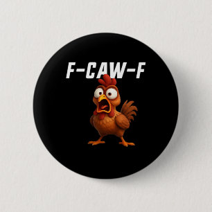 F-Caw-F Chicken Funny Chicken F-Caw-F Gear Cool Un Button
