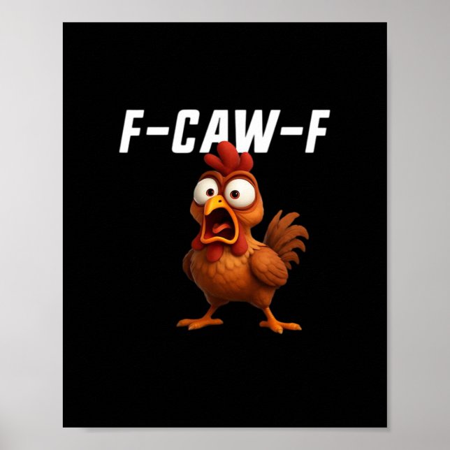 F-Caw-F Chicken Funny Chicken F-Caw-F Gear Cool Un Poster (Front)